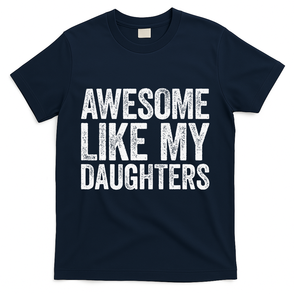 Awesome Like My Daughters Dad Fathers Day T-Shirt product image 1