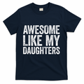 Awesome Like My Daughters Dad Fathers Day T-Shirt product image 1