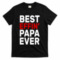 Best Effin Papa Ever T-Shirt product image 1