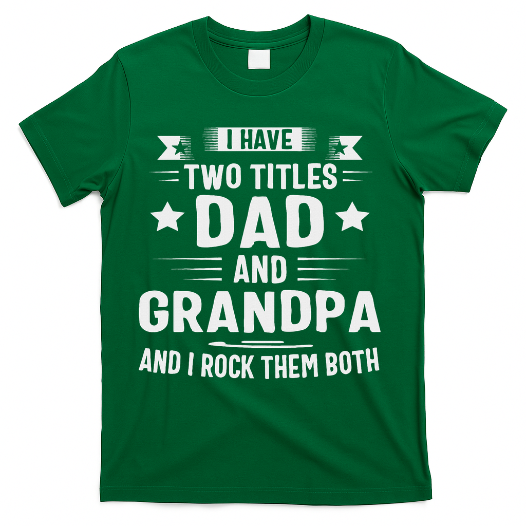 Grandpa For I Have Two Titles Dad And T-Shirt product image 1