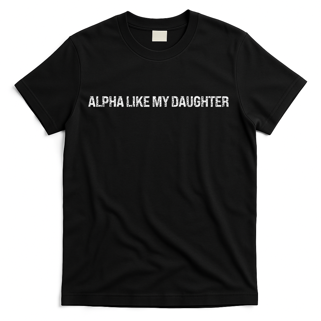 Alpha Like My Daughter Joke Dad Fathers Day Awesome Funny product image 1