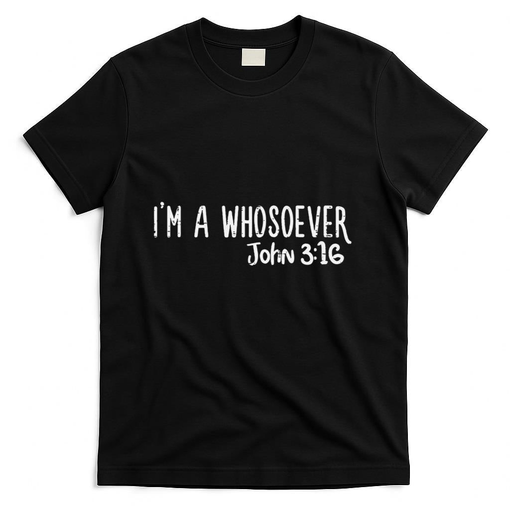 I Am Whosoever John 316 God Jesus Christian T-Shirt product image 1