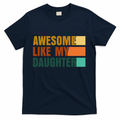 Awesome Like My Daughter Man Funny Fathers Day Dad T-Shirt product image 1