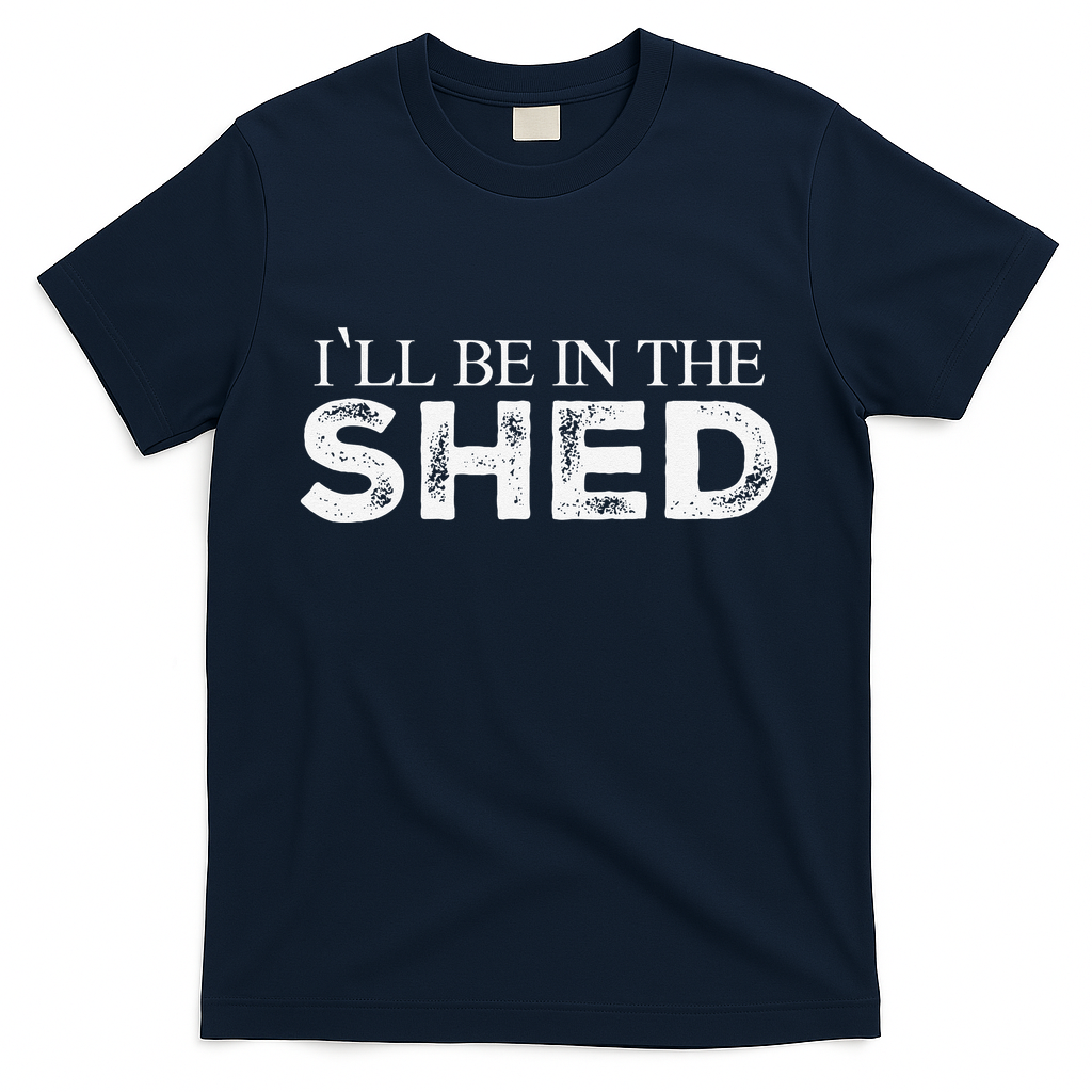 ILl Be In The Shed Funny Gift For Dad T-Shirt product image 2