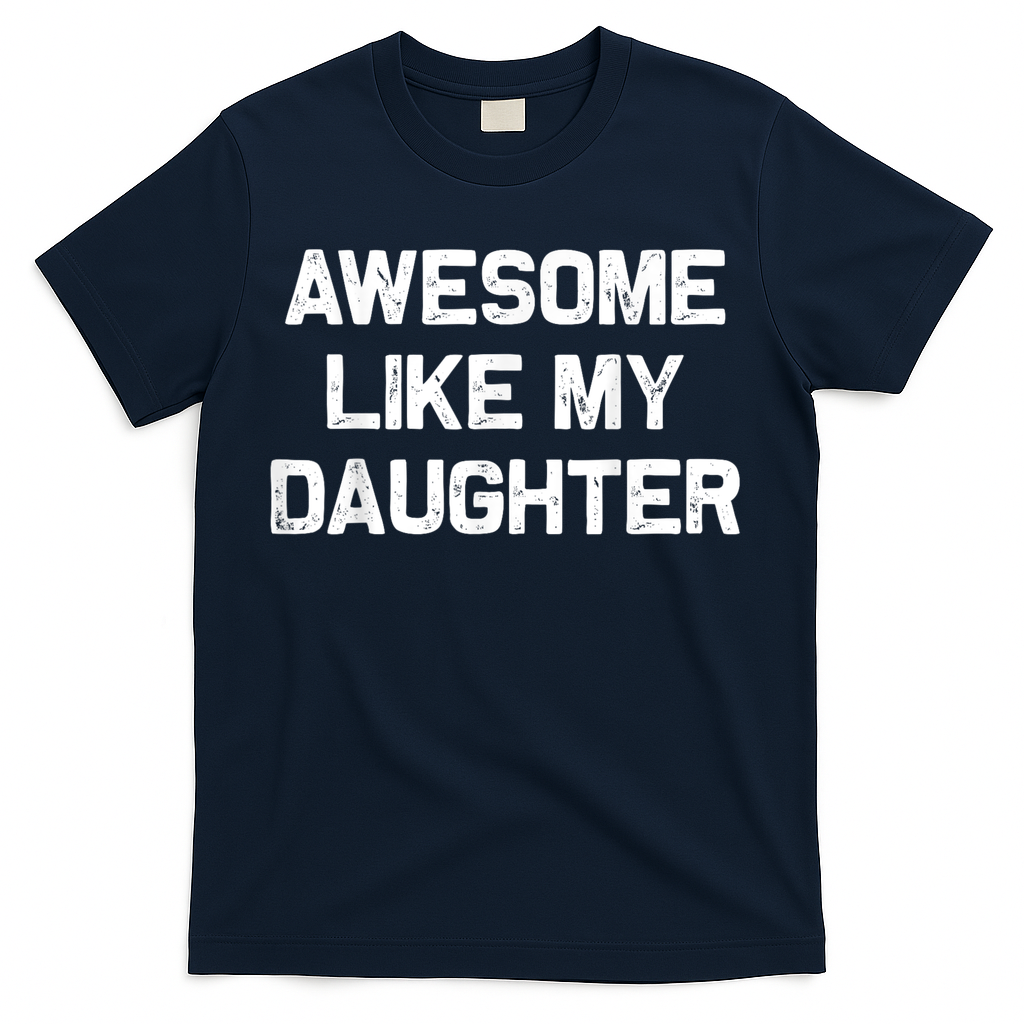 Awesome Like My Daughter Funny Fathers Day Dad T-Shirt product image 1