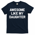 Awesome Like My Daughter Funny Fathers Day Dad T-Shirt product image 1