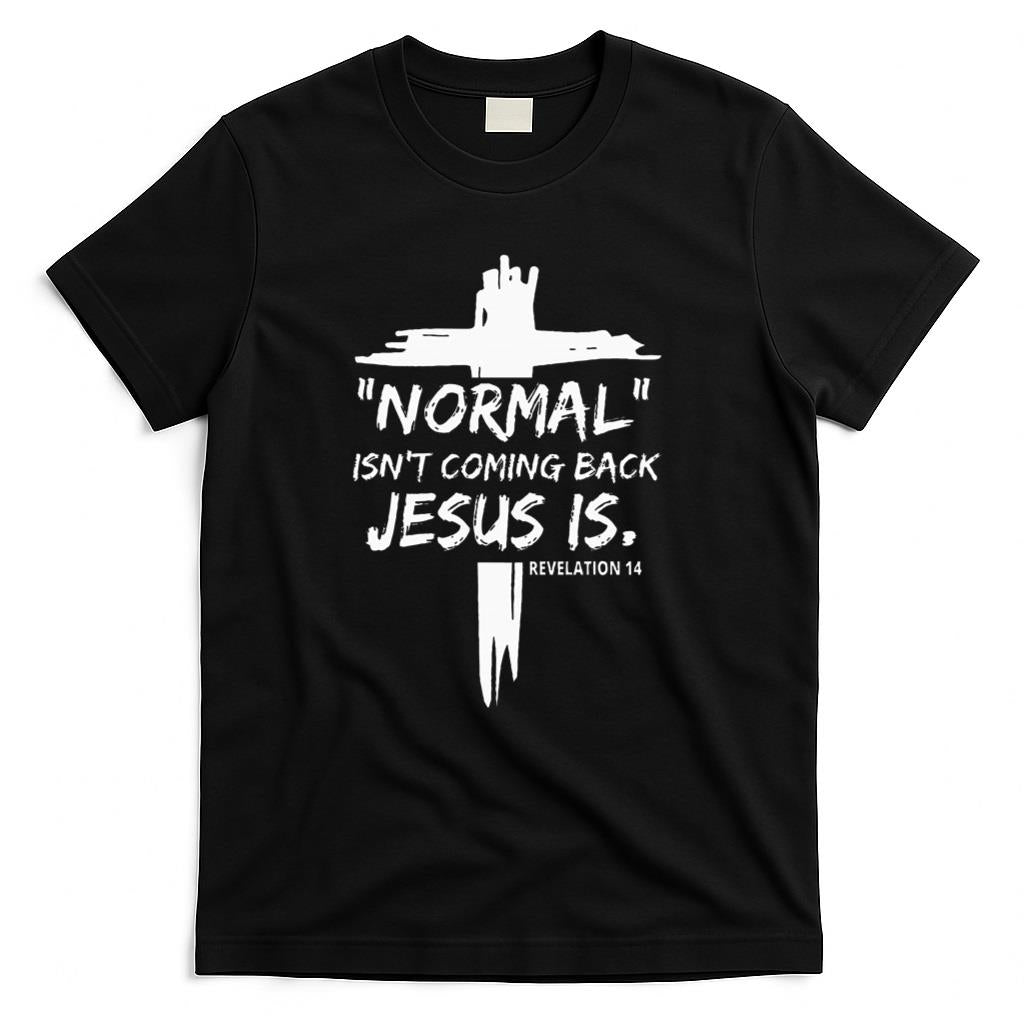 Christian Normal IsnT Coming Back Jesus Is T-Shirt product image 1