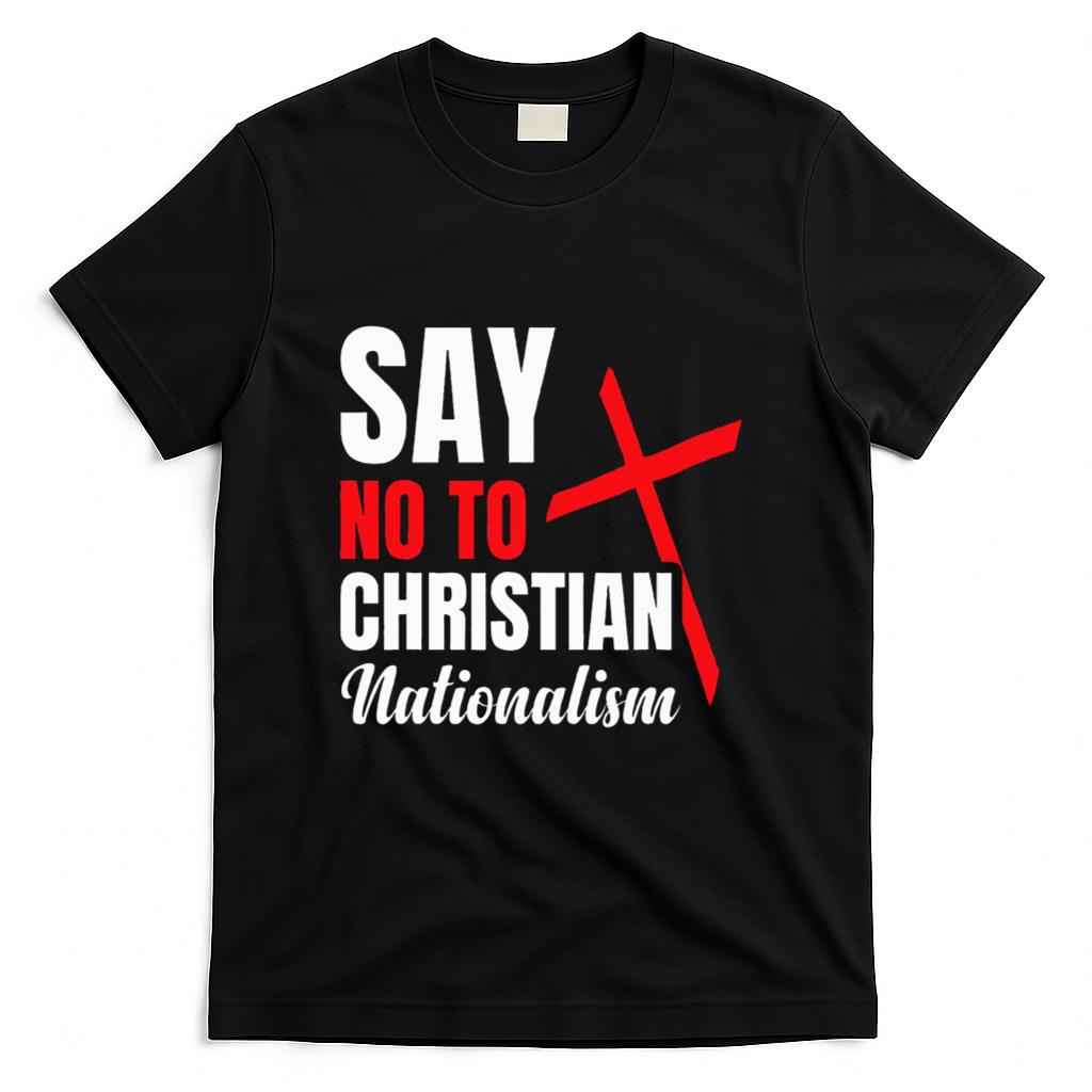 Say No To Christian Nationalism T-Shirt product image 1