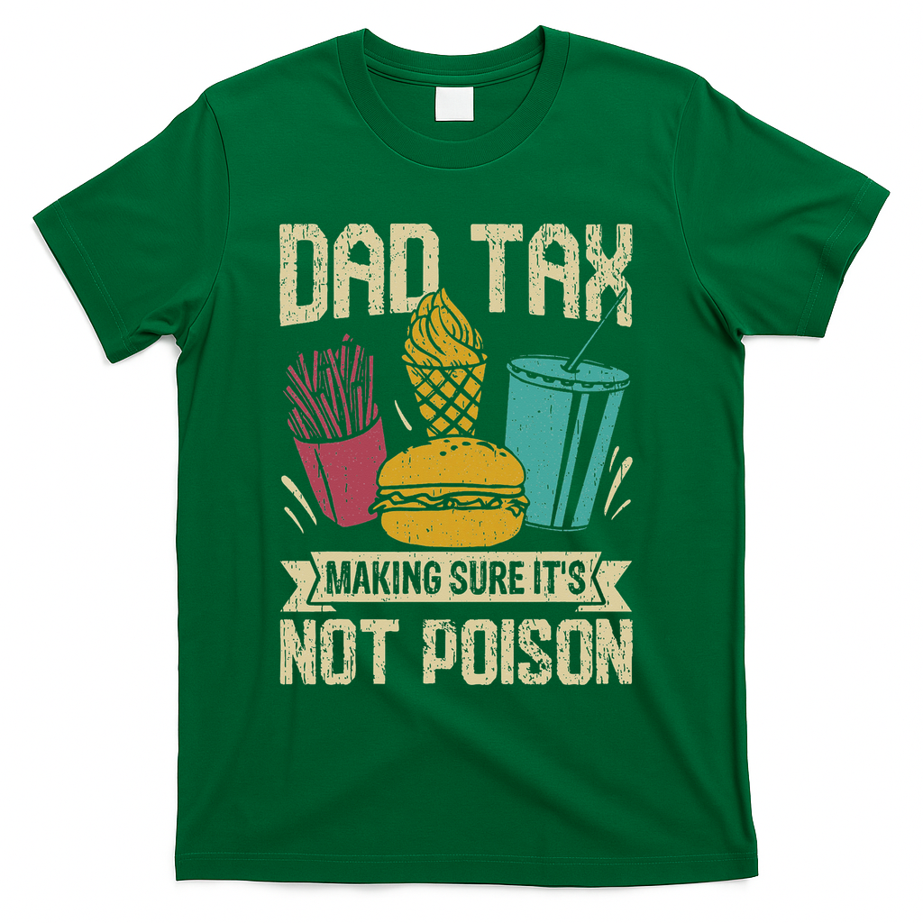 Dad Tax Making Sure It's Not Funny Father's Day T-Shirt product image 3