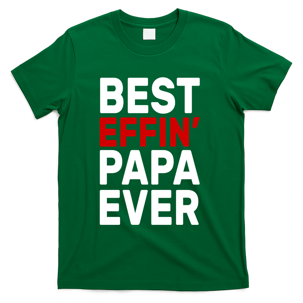 Best Effin Papa Ever T-Shirt product image 2