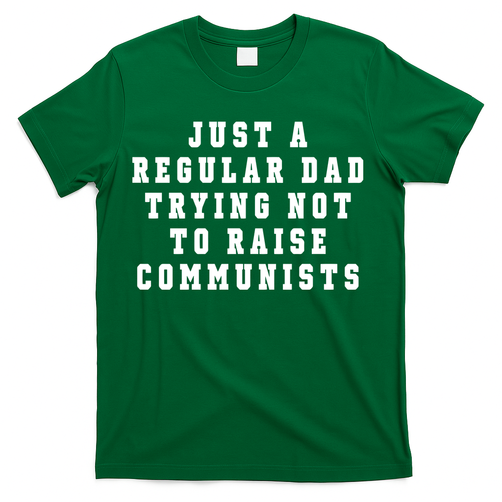 Just A Regular Dad Trying Not To Raise Communists T-Shirt product image 2