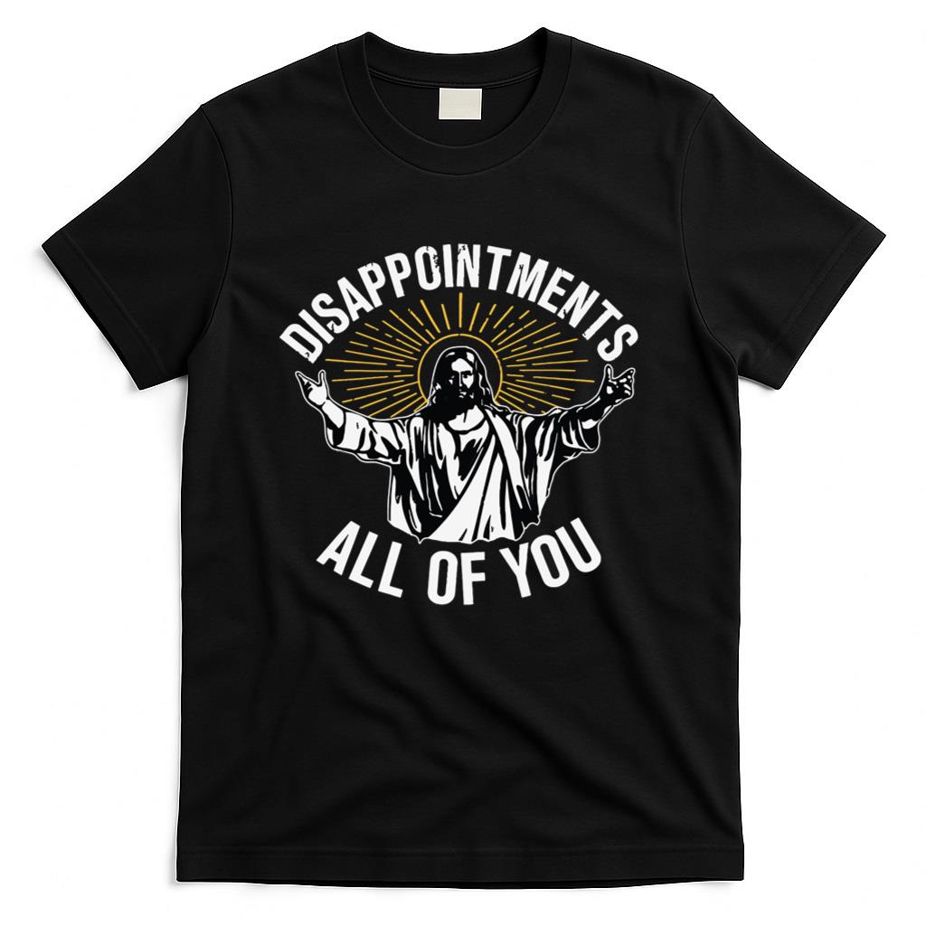 Disappointments All You Jesus Christian Religion T-Shirt product image 1