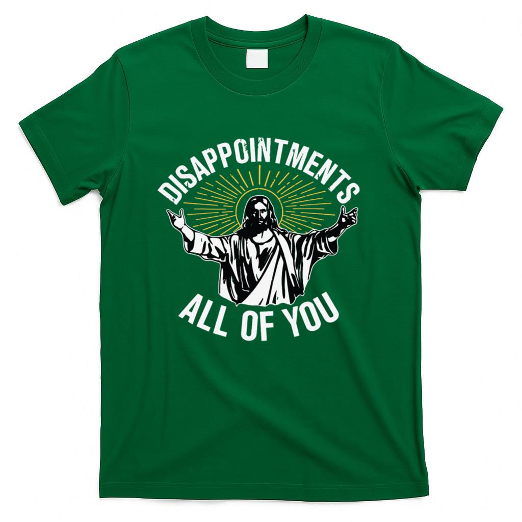 Disappointments All You Jesus Christian Religion T-Shirt product image 2