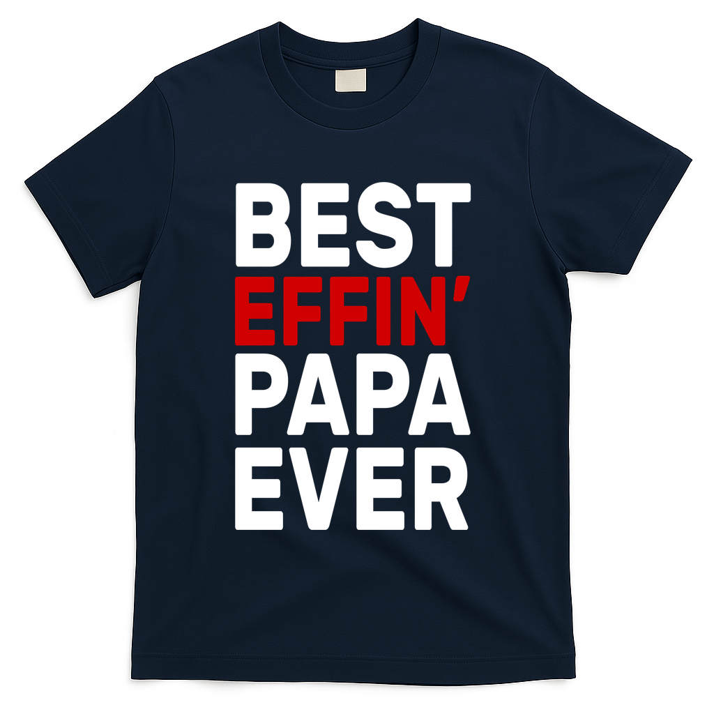 Best Effin Papa Ever T-Shirt product image 3