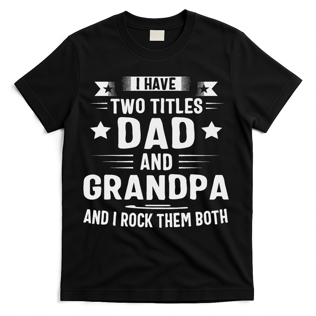 Grandpa For I Have Two Titles Dad And T-Shirt product image 2