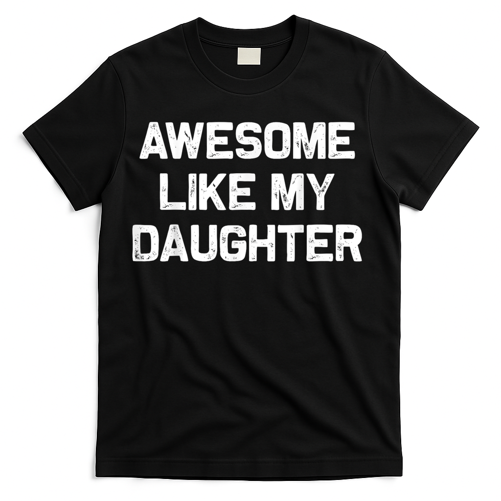 Awesome Like My Daughter Funny Fathers Day Dad T-Shirt product image 3