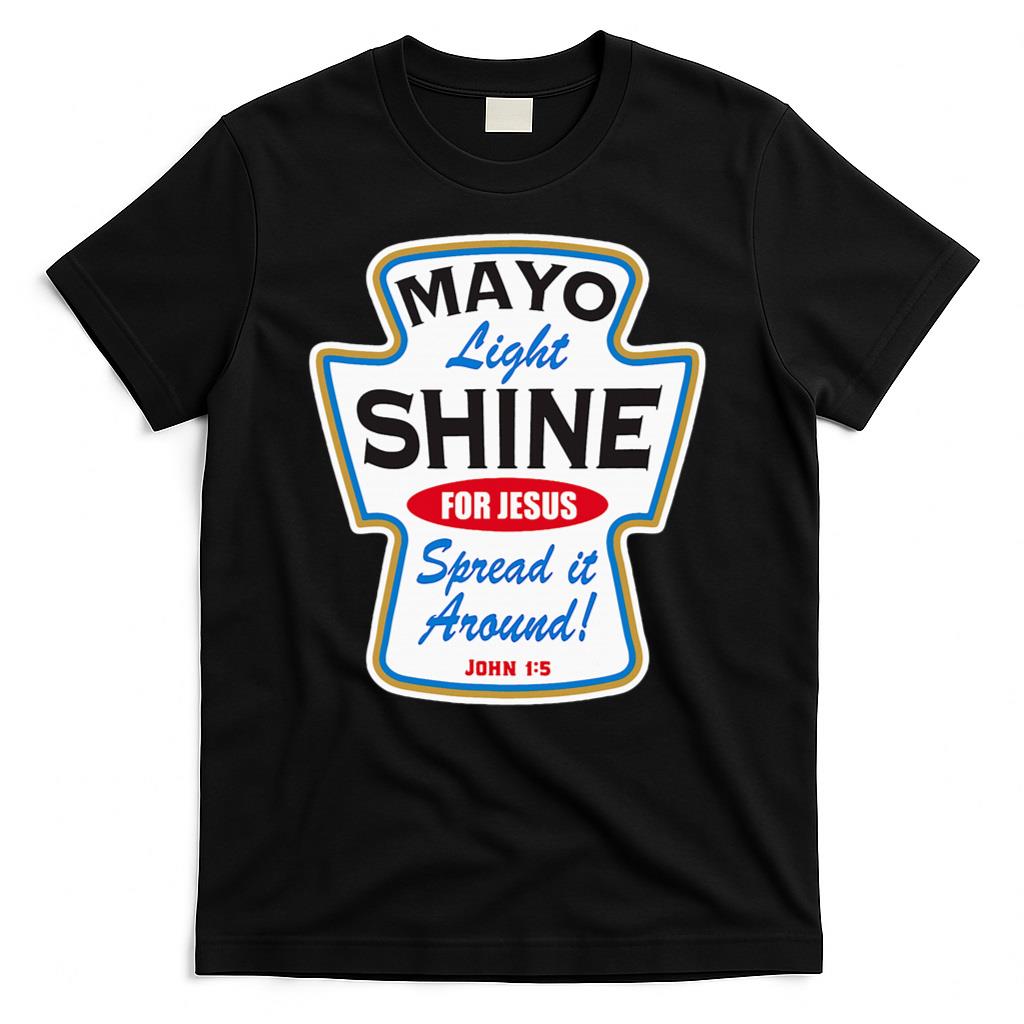 Mayo Light Shine Funny Christian T-Shirt product image 1