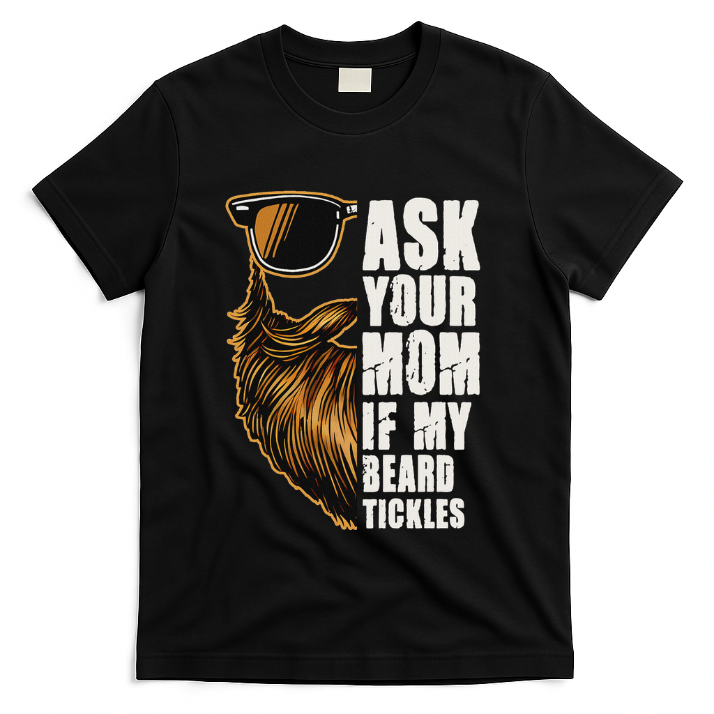 Ask Your Mom If My Beard Tickles T-Shirt product image 3