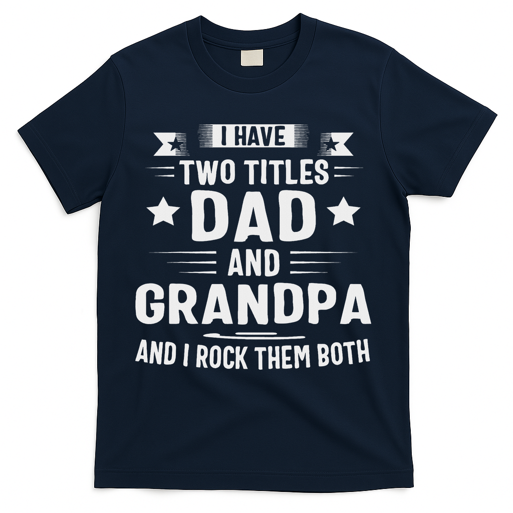 Grandpa For I Have Two Titles Dad And T-Shirt product image 3