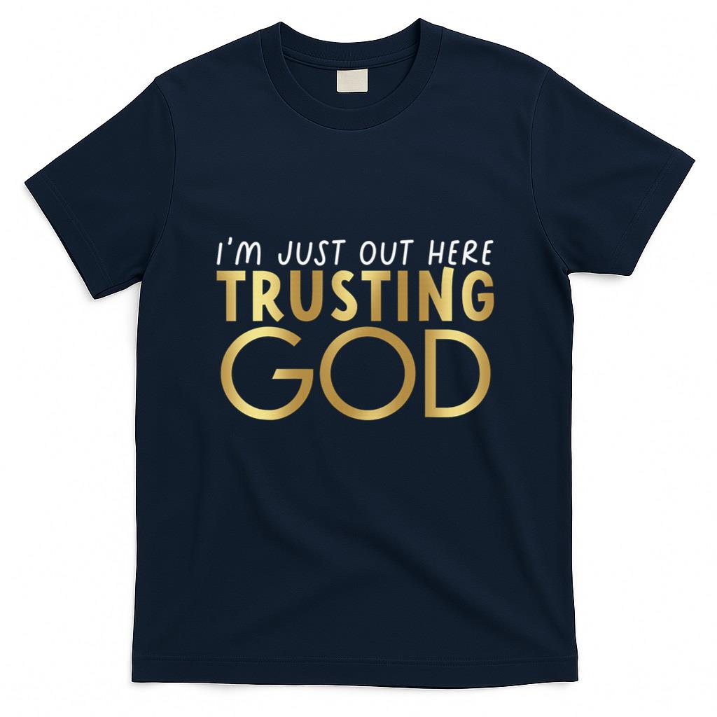 I'm Just Out Here Trusting God Christian Believers Love product image 3