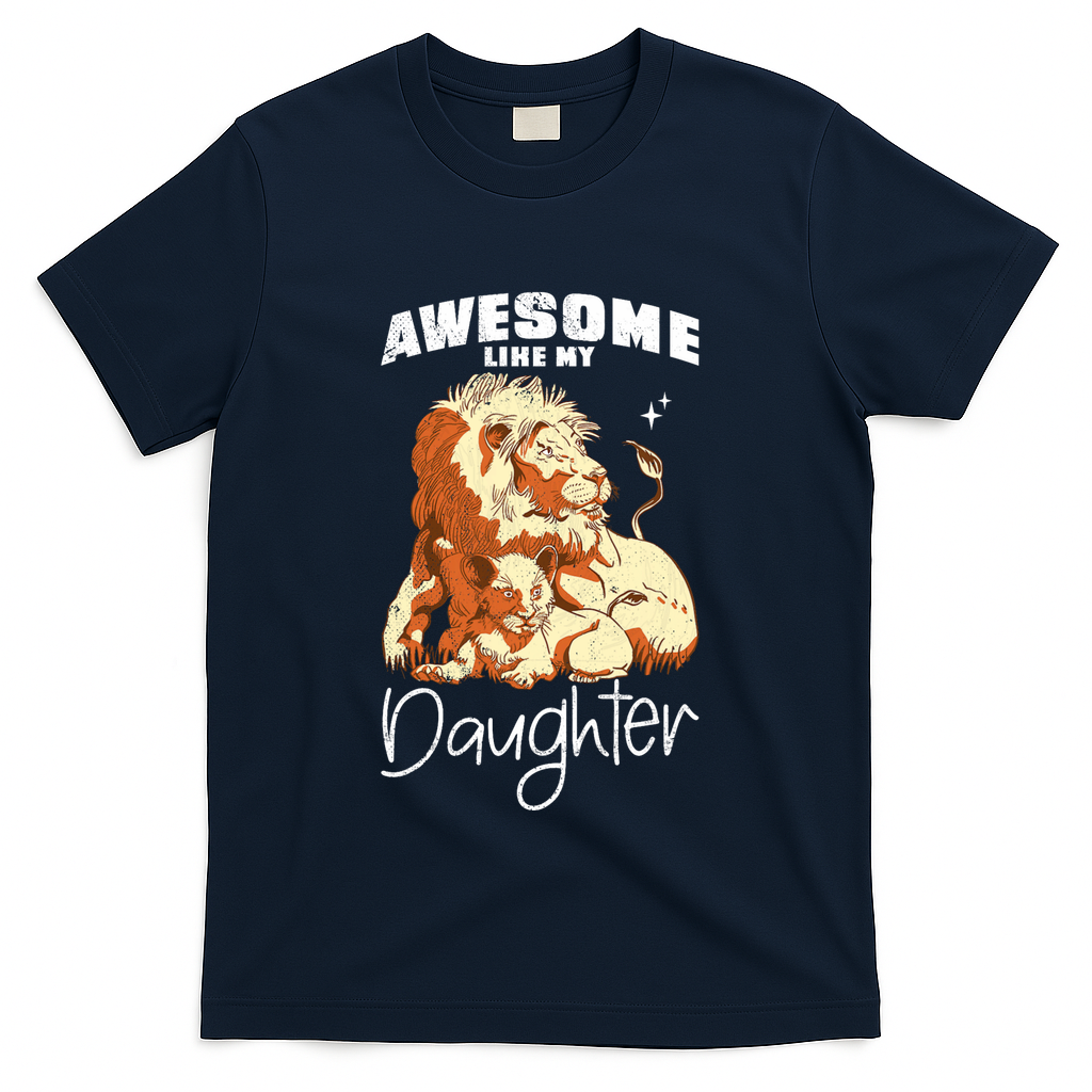 Awesome Like My Daughter. Lion Dad T-Shirt product image 2
