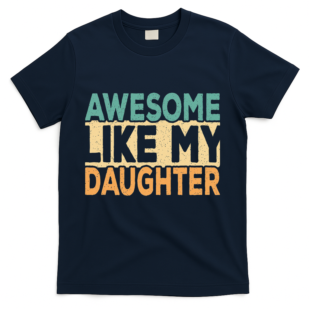 Awesome Like My Daughter Funny Dad Daddy Fathers Day T-Shirt product image 2
