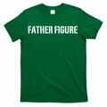 Father Figure T-Shirt product image 1