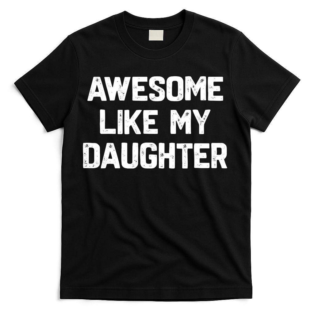 Awesome Like My Daughter Funny Fathers Day Gift Dad T-Shirt product image 2
