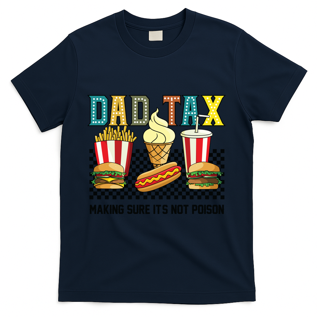 Dad Tax Making Sure Its Not P.O.I.S.O.N T-Shirt product image 1