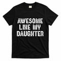 Awesome Like My Daughter Fathers Day Dads Gift T-Shirt product image 1