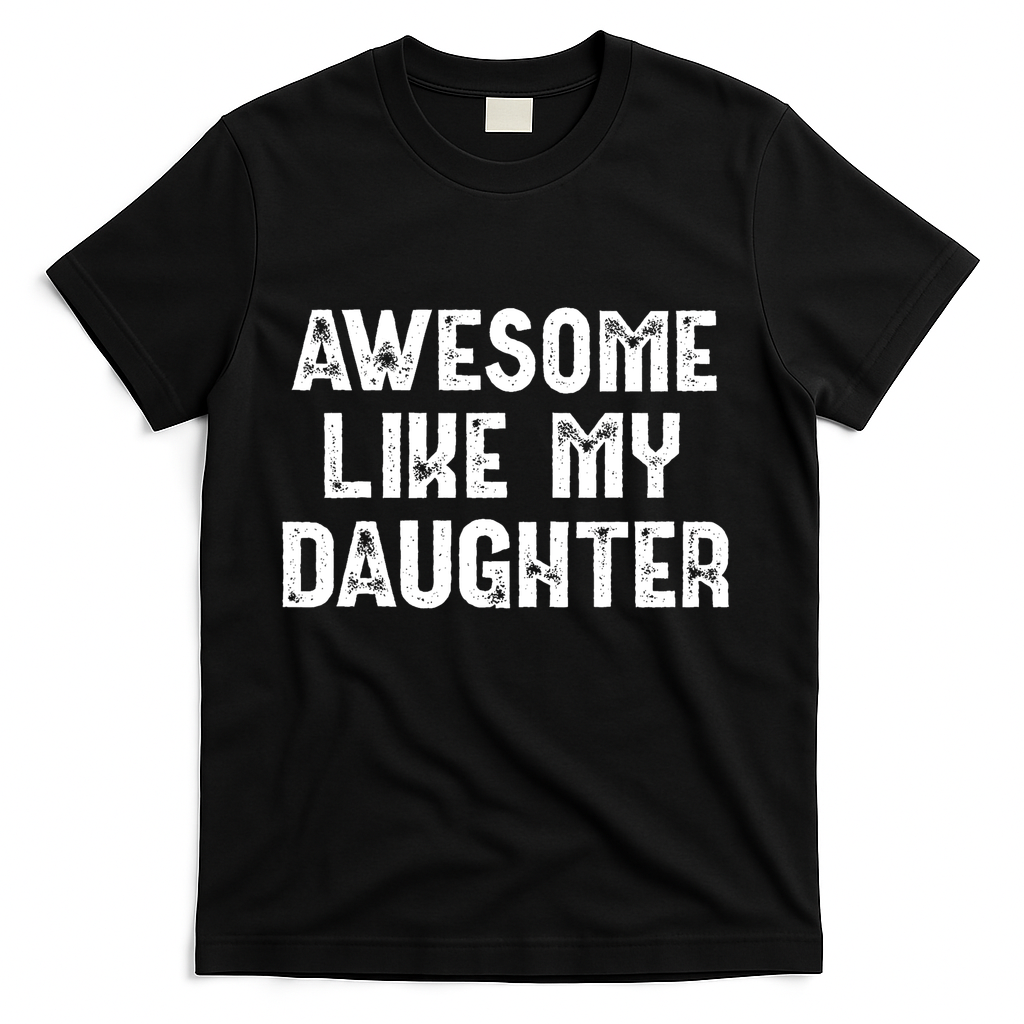 Awesome Like My Daughter Fathers Day Dads Gift T-Shirt product image 1