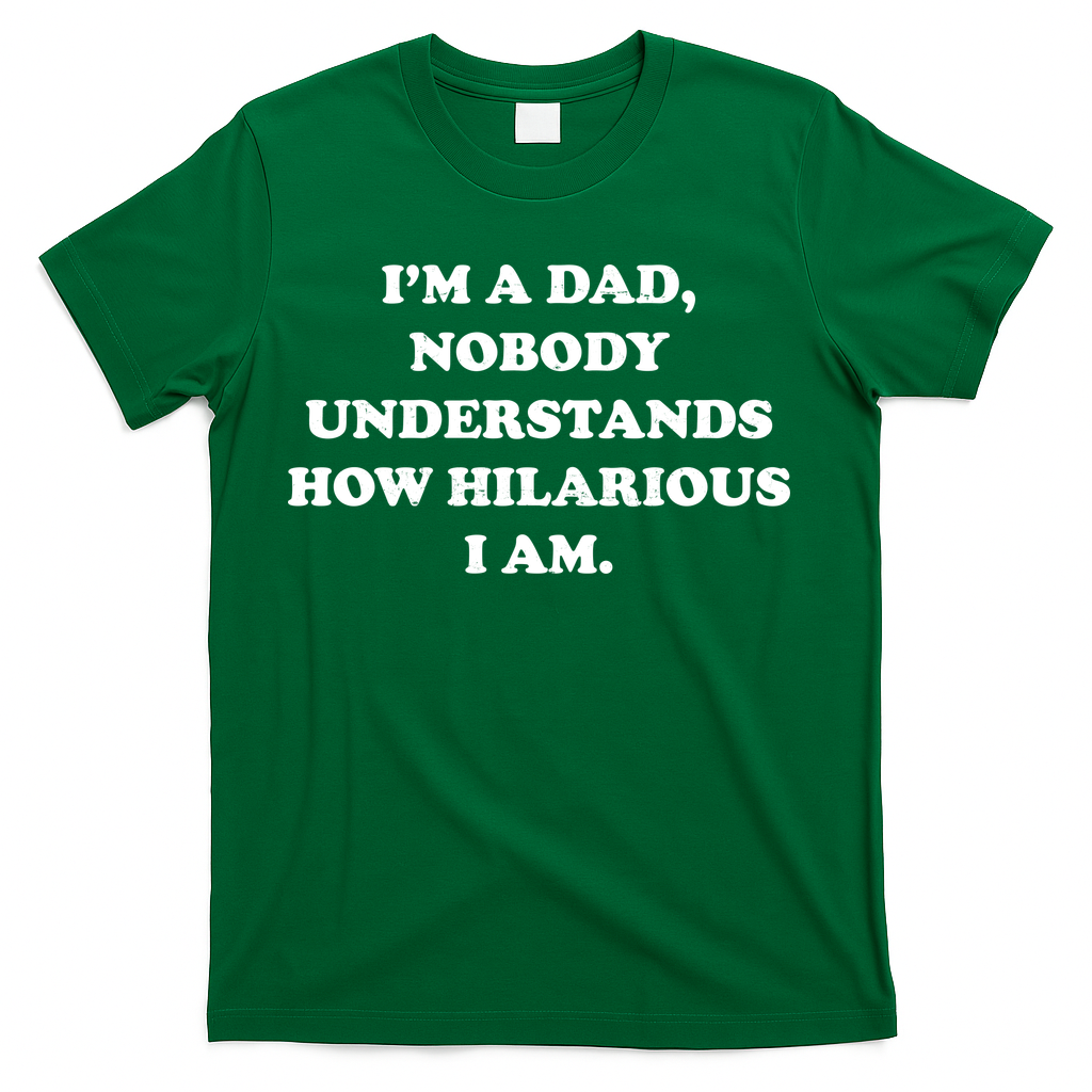 Im A Dad Nobody Understands How Hilarious I Am T-Shirt product image 3