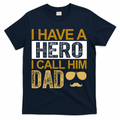 I Have A Hero I Call Him Dad Fathers Day T-Shirt product image 1