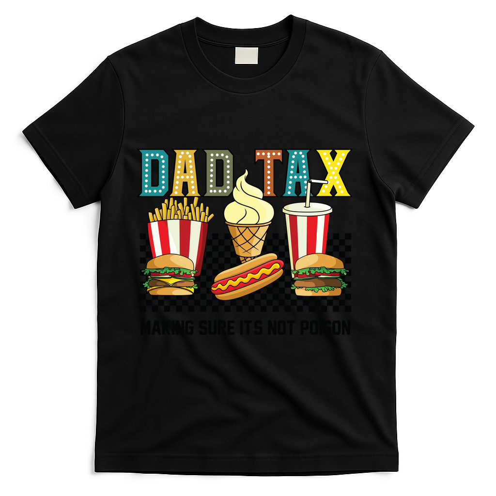 Dad Tax Making Sure Its Not P.O.I.S.O.N T-Shirt product image 3