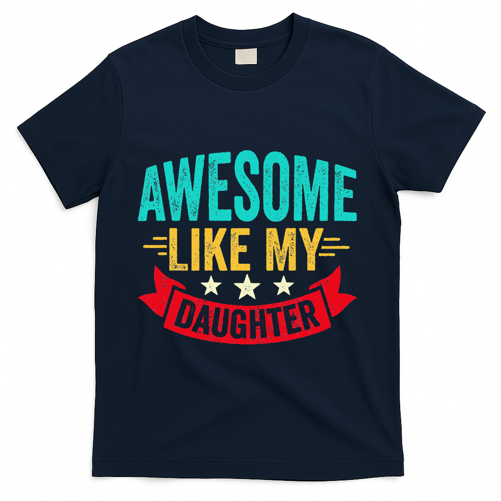 Awesome Like My Daughter Man Dad Funny Fathers Day T-Shirt product image 1