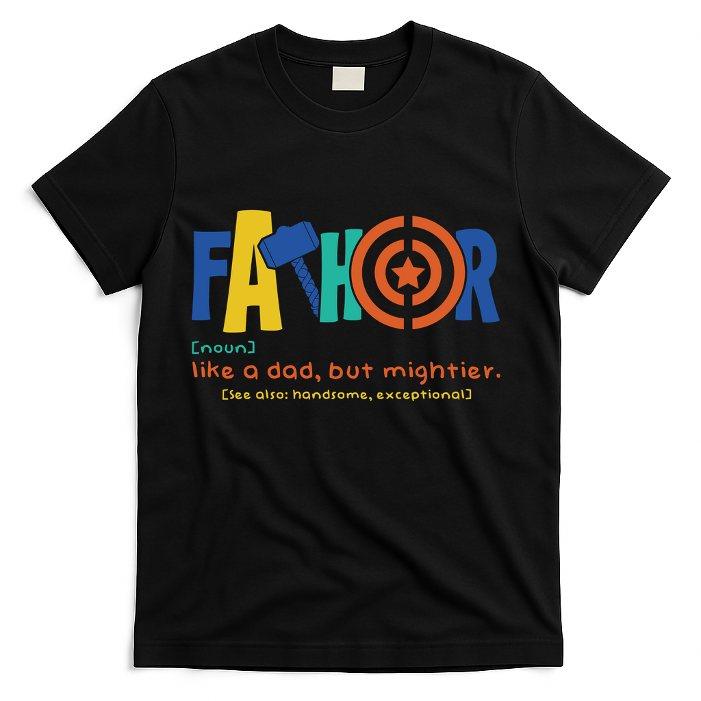 Fathor Like A Dad But Mightier T-Shirt product image 2