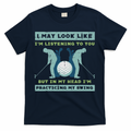 Golf I May Look Listening Practicing My Swing Golfer Dad product image 1