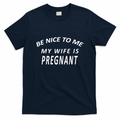 Be Nice to Me My Wife Is Pregnant T-Shirt product image 1